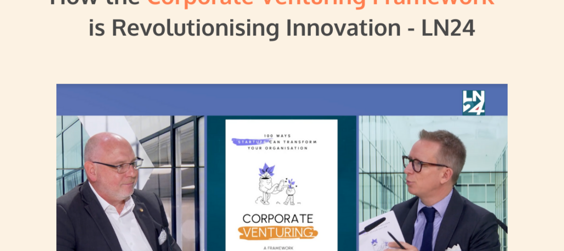 How the Corporate Venturing Framework™ is Revolutionising Innovation - LN24