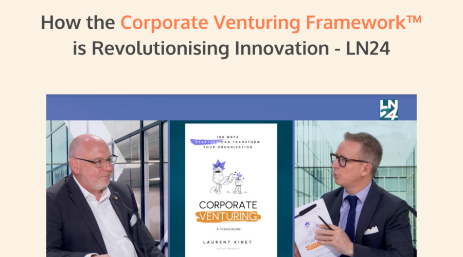 How the Corporate Venturing Framework™ is Revolutionising Innovation - LN24