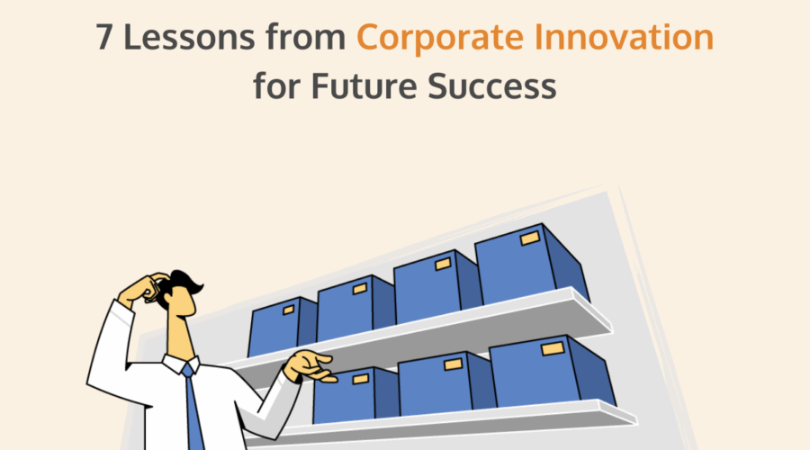 7 reasons corporate innovation is blueprint for future success