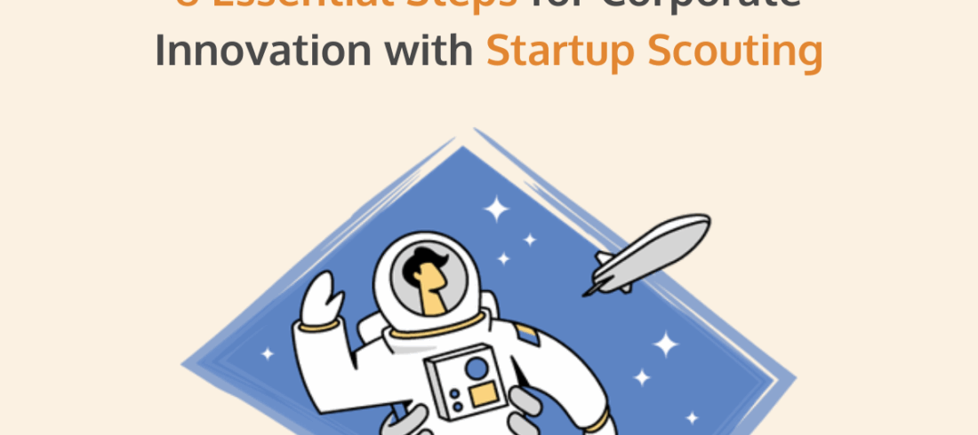 Startup Scouting 8 essential steps for corporate innovation